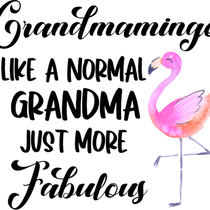 (112-03-B) Grandmamingo Like a Normal Grandma Just More Fabulous Custom Text