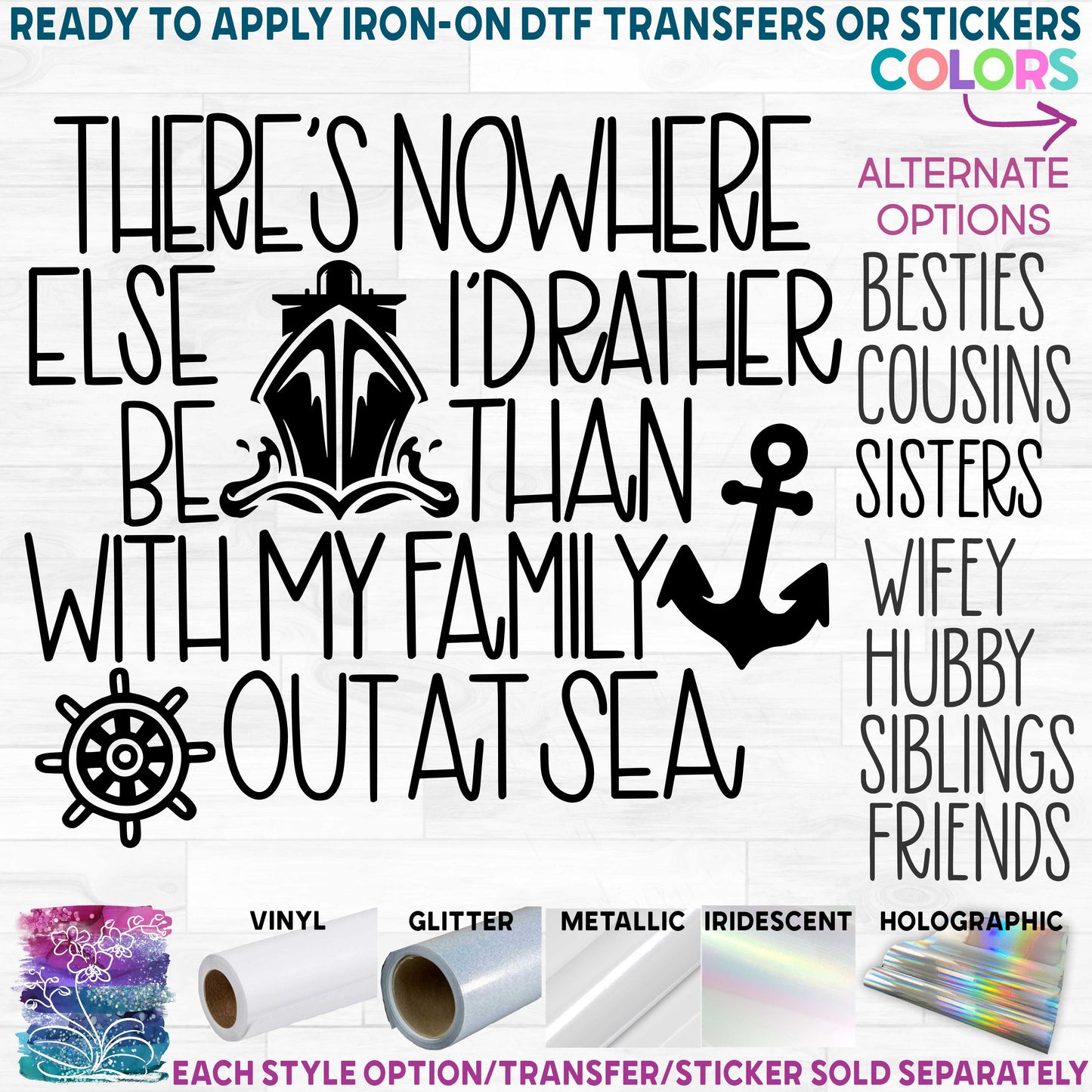 s303-2C There's Nowhere Else I'd Rather Be than with my Family out at Sea Cruise Cruising Besties Cousins Sisters Hubby Wifey Made-to-Order Iron-On Transfer or Sticker