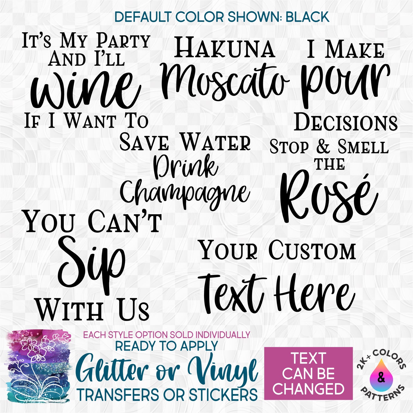 (s310-F) It's My Party & I'll Wine If I Want To, Custom Wine Phrases Glitter or Vinyl Iron-On Transfer or Sticker