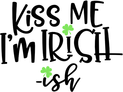 (417-01-E) Kiss Me I'm Irish-Ish