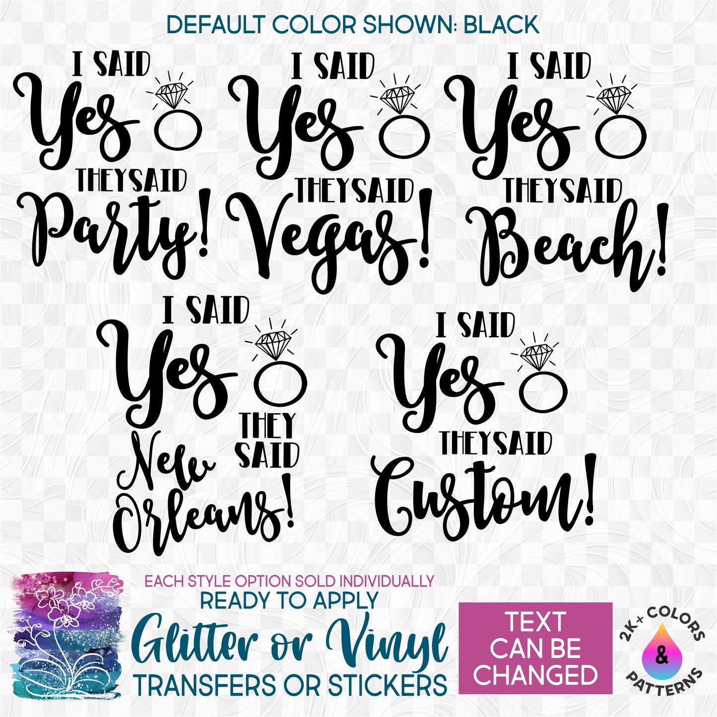 s81-32 I Said Yes They Said Vegas! Party! New Orleans! Beach! Made-to-Order Iron-On Transfer or Sticker