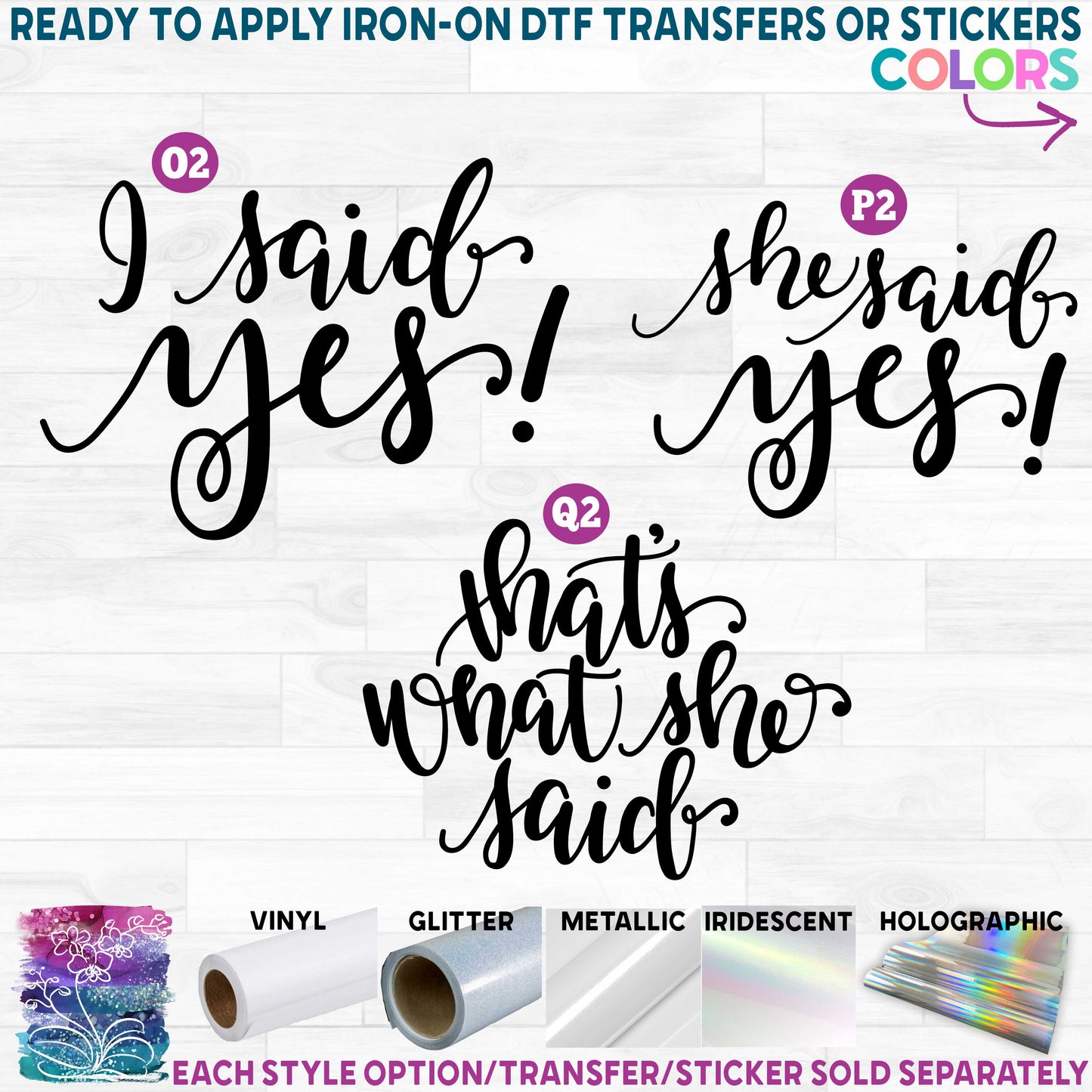 s81-48 I Said Yes! She Said Yes! That's What She Said Made-to-Order Iron-On Transfer or Sticker