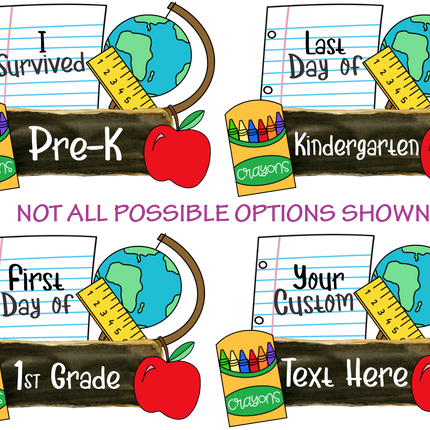 (s095-4I) I Survived Kindergarten, Any Grade First, Last, Day of Custom Text
