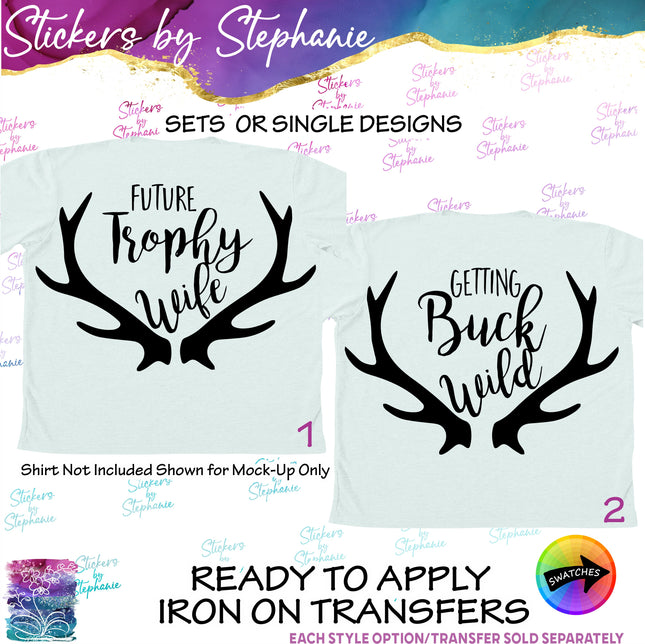 (s1-03-021) Deer Antlers Future Trophy Wife, Getting Buck Wild Iron-On Transfer