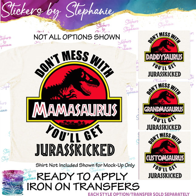 (s1-07-011) Don't Mess with You'll Get Jurassicked Iron-On Transfer