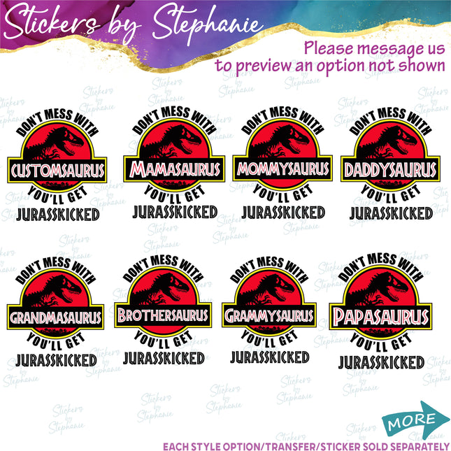 (s1-07-011) Don't Mess with You'll Get Jurassicked Iron-On Transfer