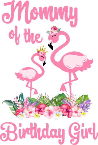(s110-3E) Mommy of the Birthday Girl Flamingo Family Custom Text