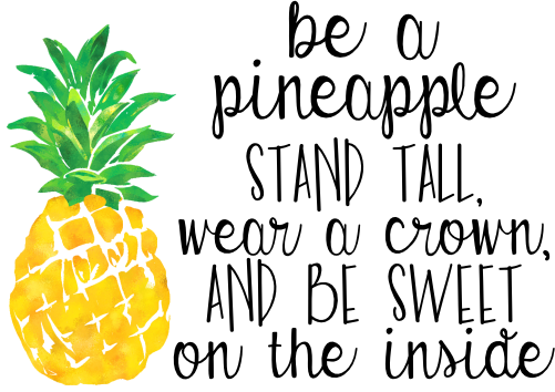 (112-02-F) Be a Pineapple Stand Tall Wear a Crown and Be Sweet on the Inside 4 Style Options