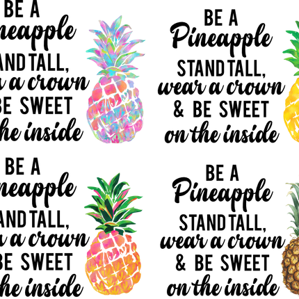 (112-02-G) Be a Pineapple Stand Tall Wear a Crown and Be Sweet on the Inside