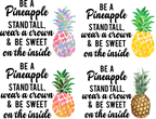 (112-02-G) Be a Pineapple Stand Tall Wear a Crown and Be Sweet on the Inside