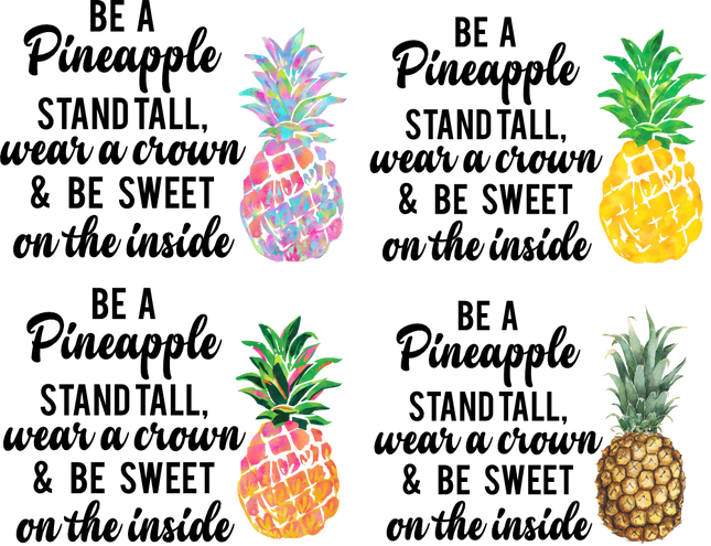 (112-02-G) Be a Pineapple Stand Tall Wear a Crown and Be Sweet on the Inside