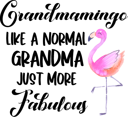 (112-03-B) Grandmamingo Like a Normal Grandma Just More Fabulous Custom Text