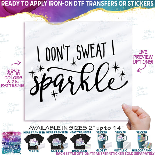 (s121-H) I Don't Sweat I Sparkle