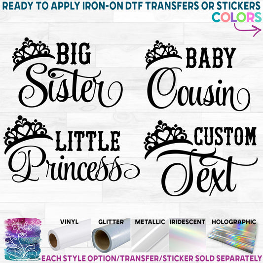 (s122-D1) Big, Little, Sister, Cousin, Princess, Tiara Custom Text Printed Heat Transfer or Sticker