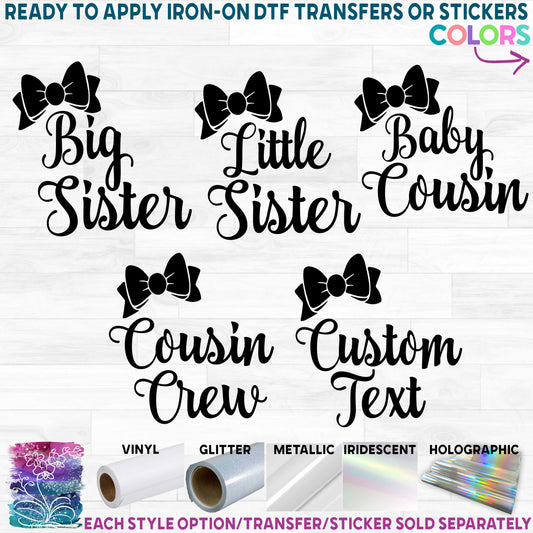 (s122-D) Big, Little, Sister, Cousin Bow Printed Heat Transfer or Sticker