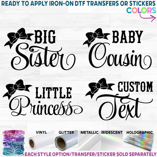 (s122-D3) Big, Little, Sister, Cousin, Princess Bow Printed Heat Transfer or Sticker