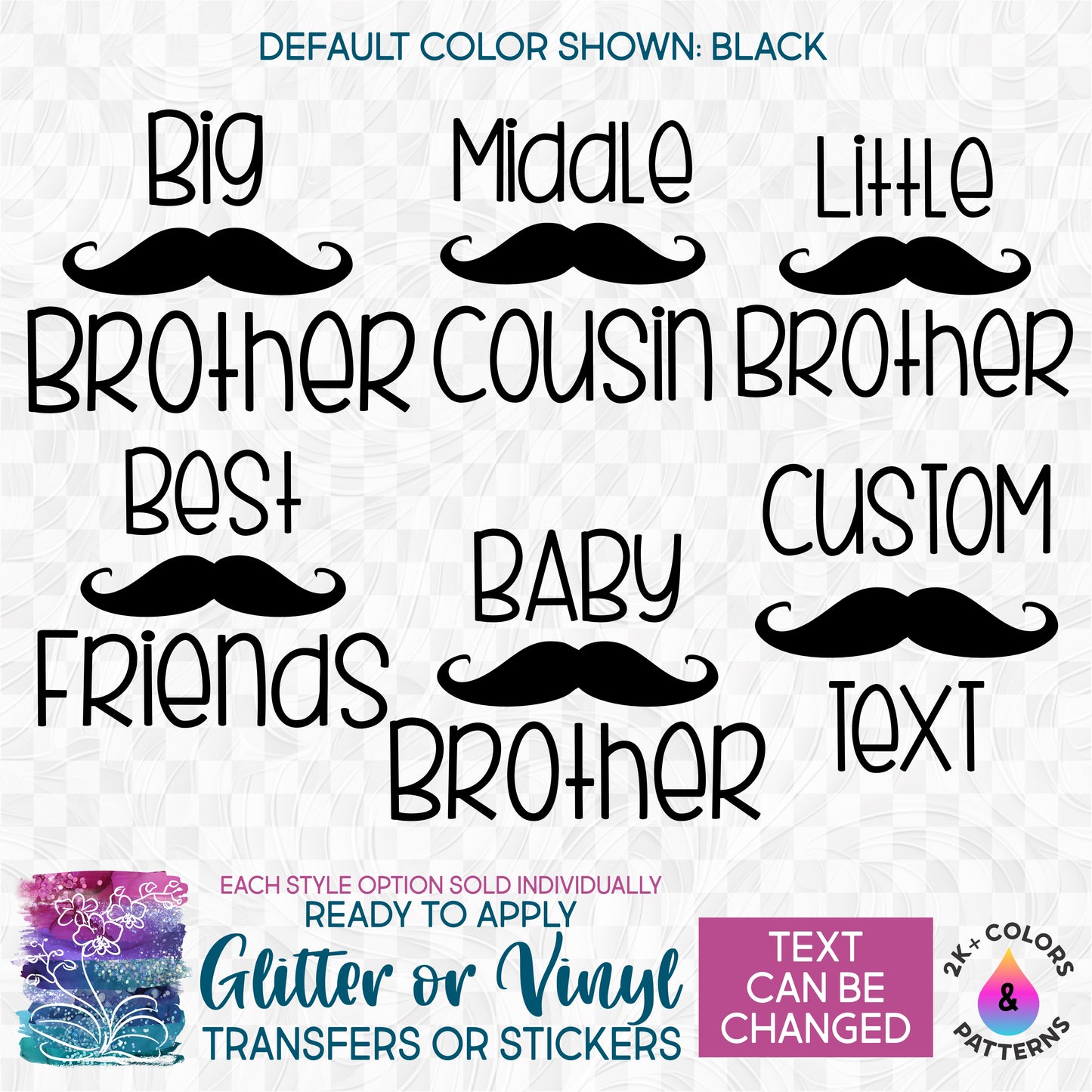 s122-E Mustache Big Little Middle Baby Brother Cousin Made-to-Order Iron-On Transfer or Sticker