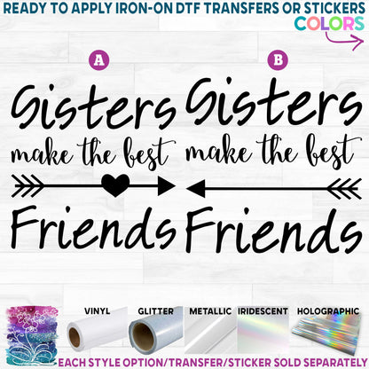 (s144-1) Sisters Make the Best Friends Printed Heat Transfer or Sticker