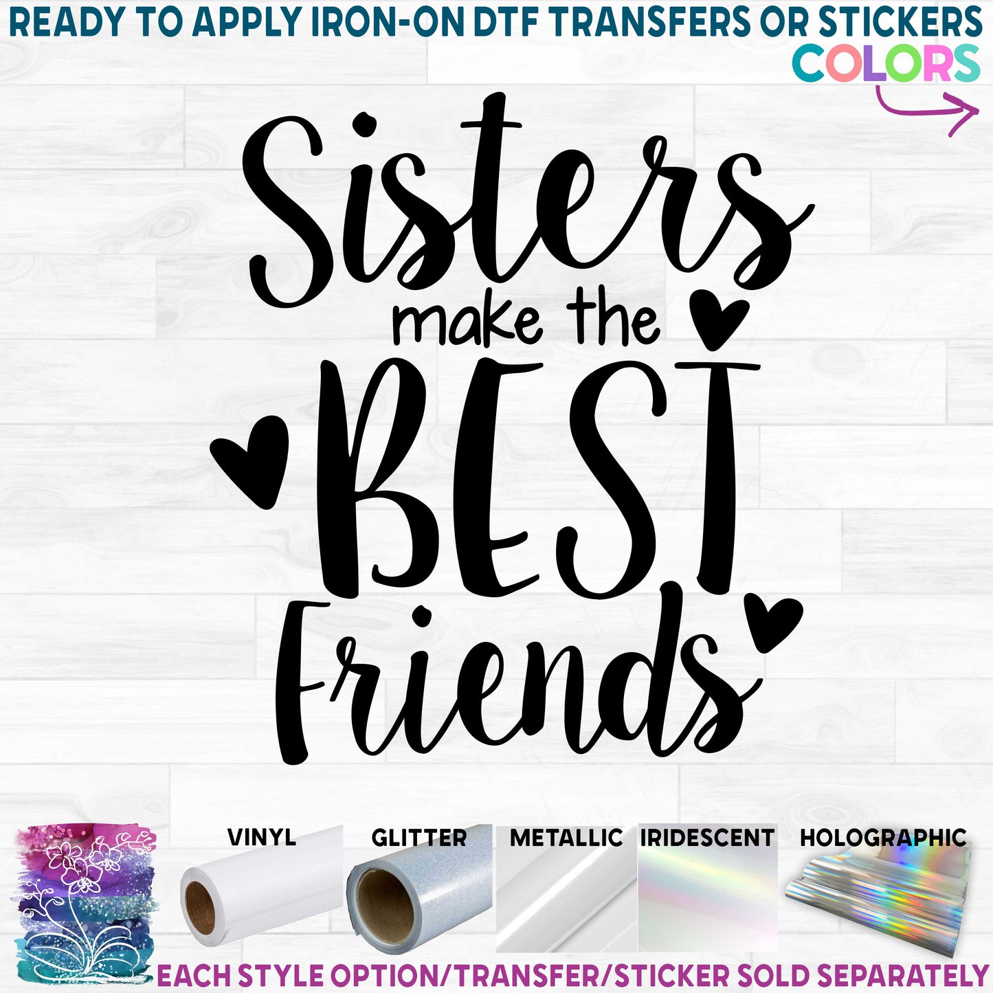 (s144-1C) Sisters Make the Best Friends Printed Heat Transfer or Sticker