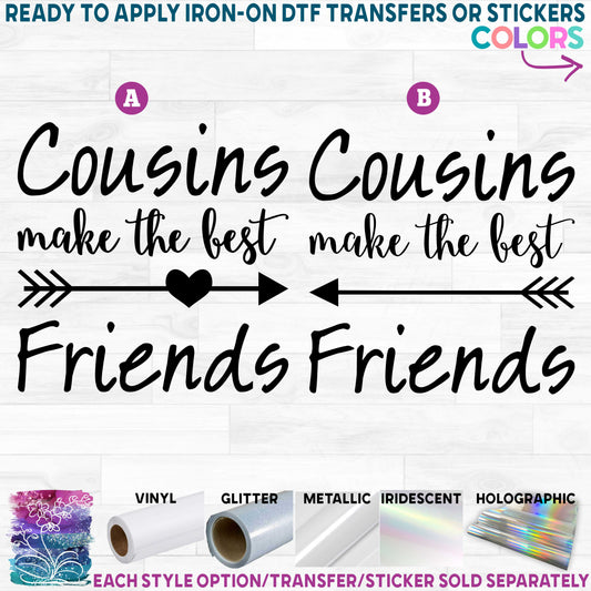 (s144-3) Cousins Make the Best Friends Printed Heat Transfer or Sticker