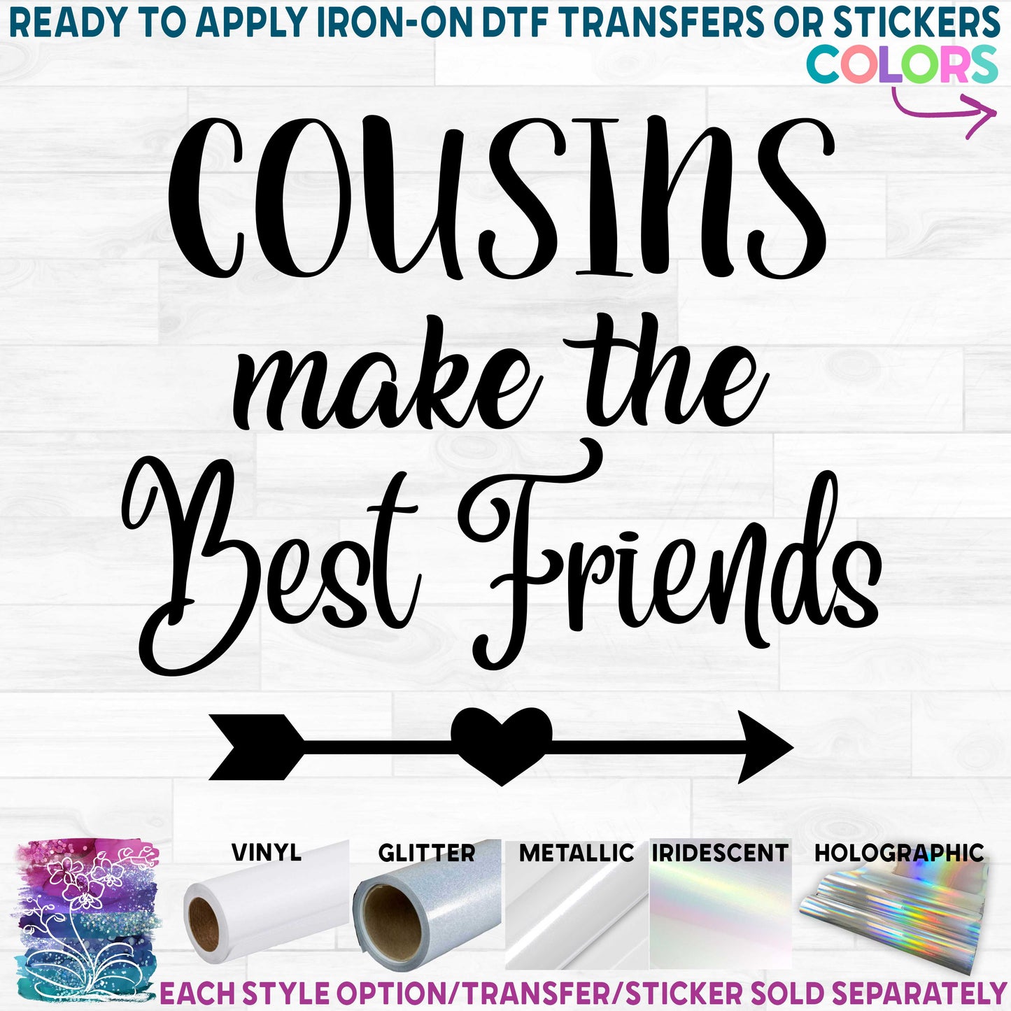 (s144-3D) Cousins Make the Best Friends Printed Heat Transfer or Sticker