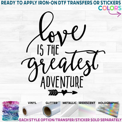 (s148-N) Love is the Greatest Adventure Printed Heat Transfer or Sticker