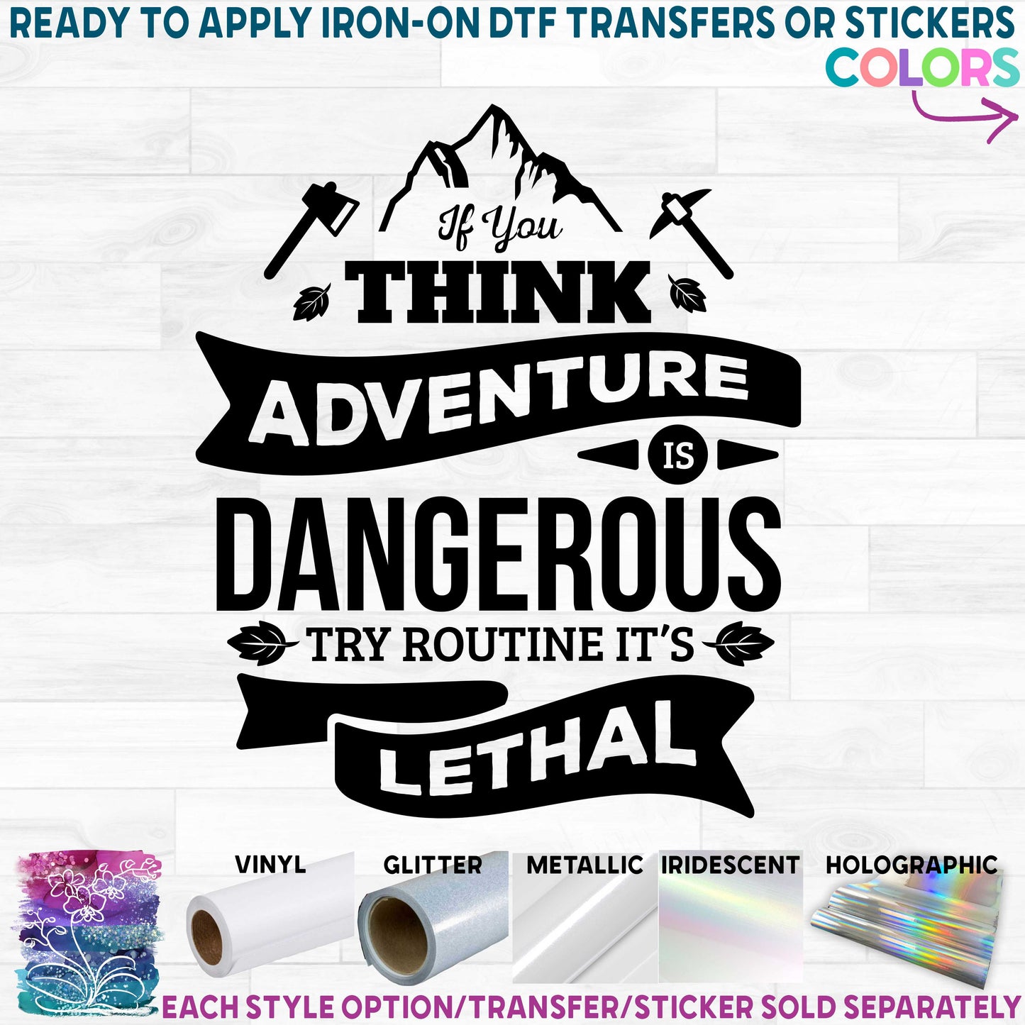 (s148-M) If you think Adventure is Dangerous try Routine it's Lethal Printed Heat Transfer or Sticker