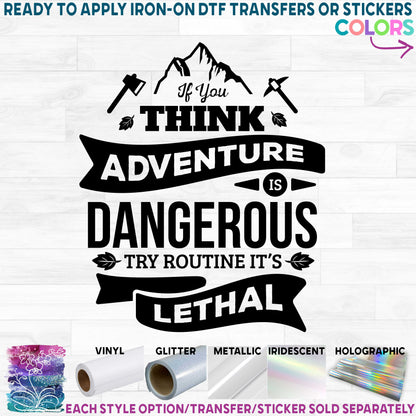 (s148-M) If you think Adventure is Dangerous try Routine it's Lethal Printed Heat Transfer or Sticker