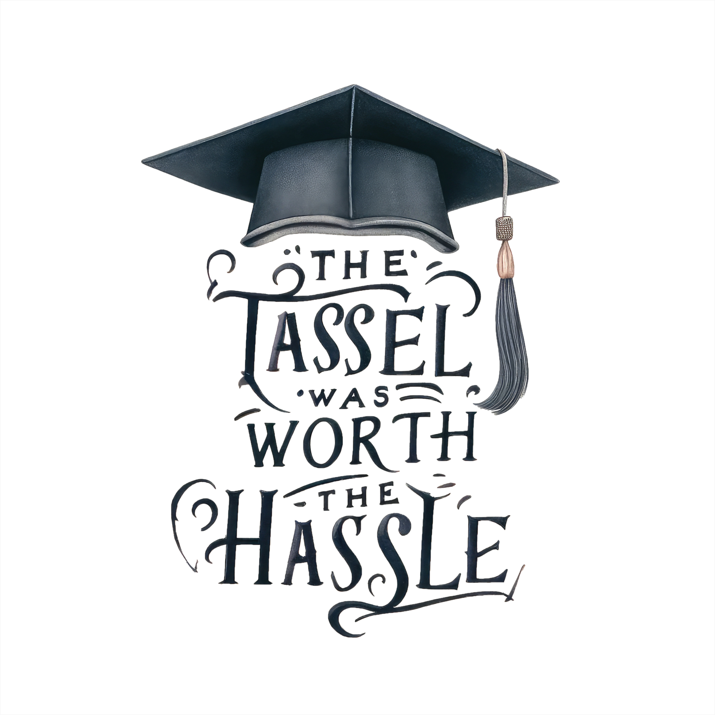 (s151-4-A) The Tassel Was Worth the Hassel Watercolor Graduation Graduate