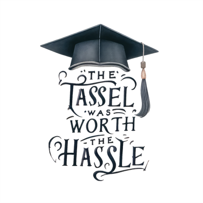 (s151-4-A) The Tassel Was Worth the Hassel Watercolor Graduation Graduate