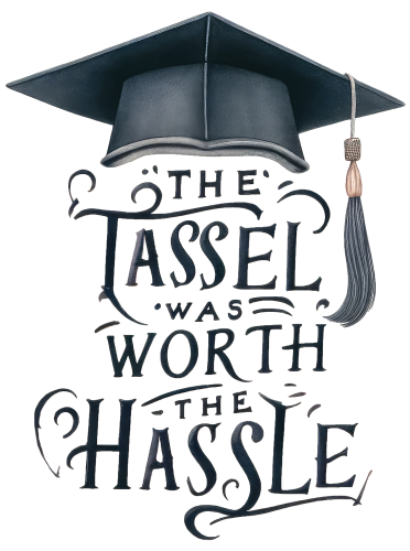 (s151-4-A) The Tassel Was Worth the Hassel Watercolor Graduation Graduate