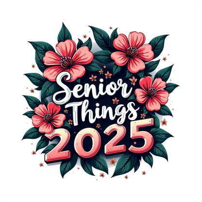 (s151-4-U) Senior Things 2025 Floral Flowers Graduation Graduate