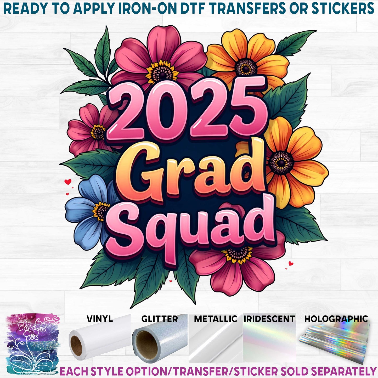 (s151-4-Y) 2025 Grad Squad Floral Flowers Graduation Graduate