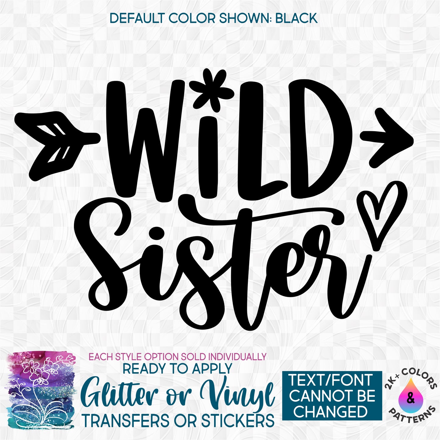(s165-U10) Wild Sister Glitter or Vinyl Iron-On Transfer or Sticker