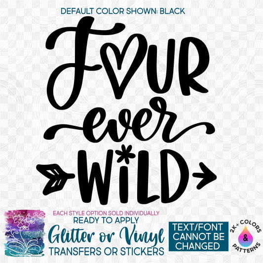 s165-U7 Four Ever Wild Made-to-Order Iron-On Transfer or Sticker