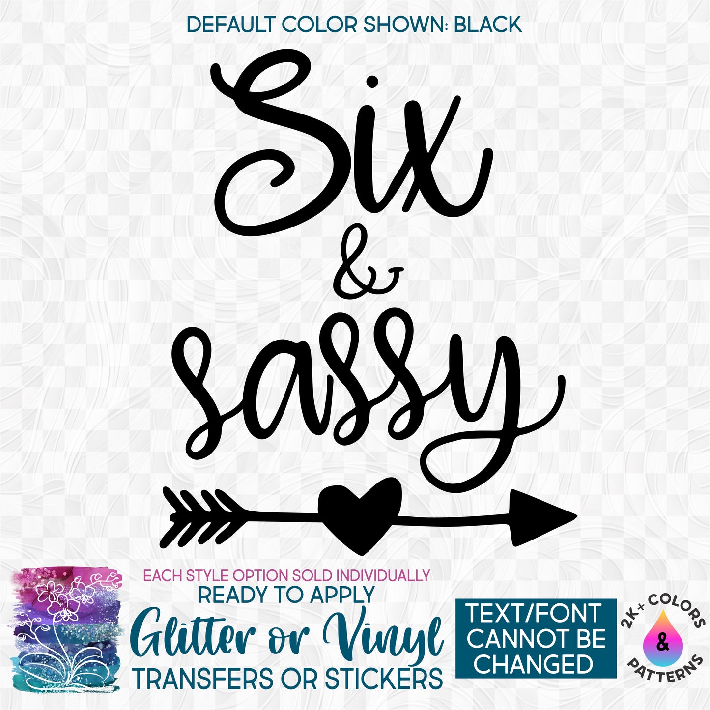 s165-X1 Six & Sassy Made-to-Order Iron-On Transfer or Sticker