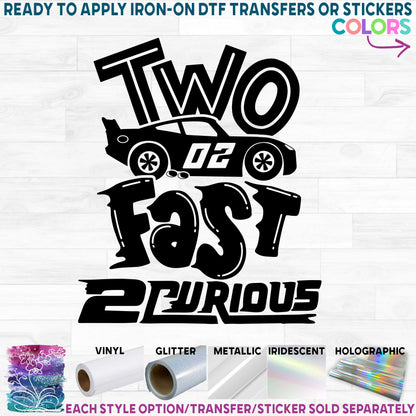 (s165-Y2) Two Fast Two Curious Race Car Printed Heat Transfer or Sticker