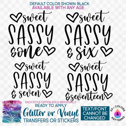 s165-W Sweet Sassy & Six Seven One Eight Seventeen Any Age! Made-to-Order Iron-On Transfer or Sticker