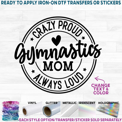 (s019-4E) Crazy Proud Always Loud Gymnastics Mom Family Custom Text