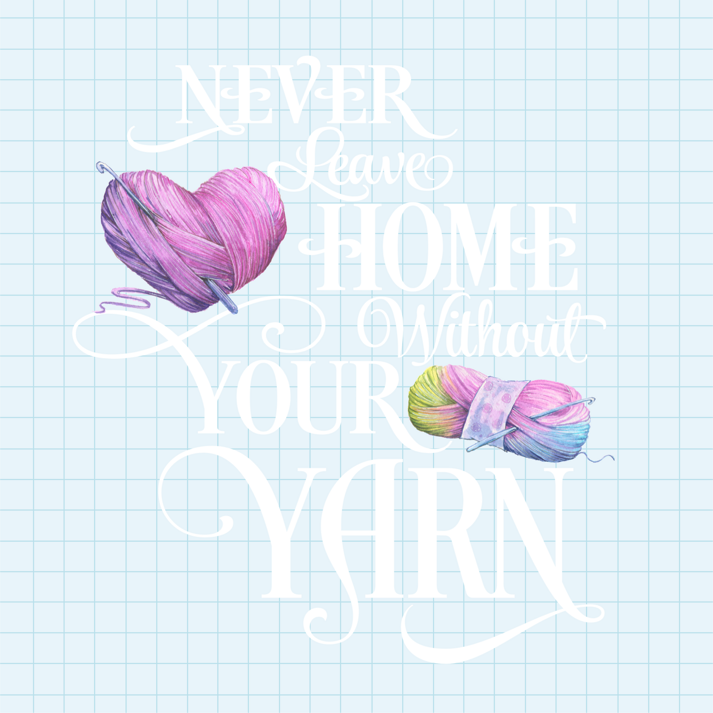 (s190-2I) Never Leave Home Without Your Yarn