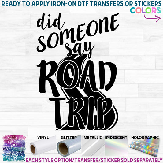 (s195-J) Did Someone Say Road Trip Printed Heat Transfer or Sticker