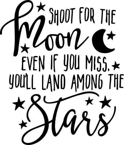 (195-K) Shoot for the Moon Even if you miss you'll still land among the Stars