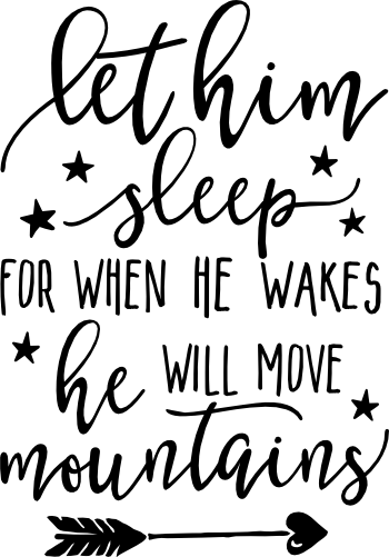 (s203 Let Him Sleep For When He Wakes He Will Move Mountains