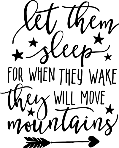 (s203 Let Them Sleep For When They Wake They Will Move Mountains