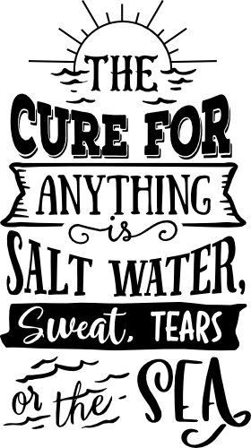 (204-01-1W) The Cure for Anything is Salt Water, Sweat, Tears or the Sea