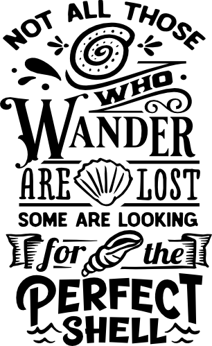 (204-01-2X) Not All Those Who Wander are Lost Some are Looking for the Perfect Shell
