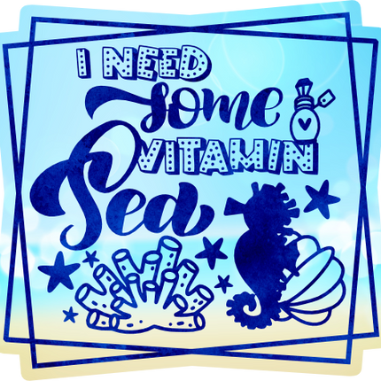 (204-03-1F) I Need Some Vitamin Sea