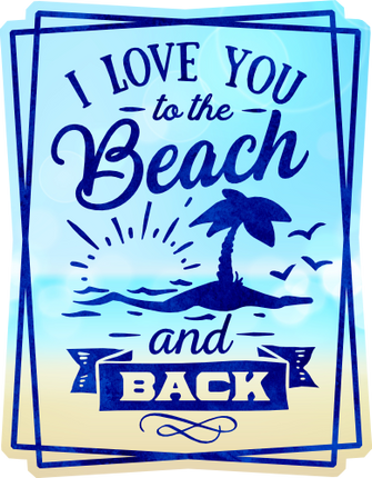 (204-03-2H) I Love You to the Beach and Back
