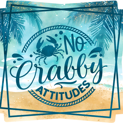 (204-03-1J) No Crabby Attitudes