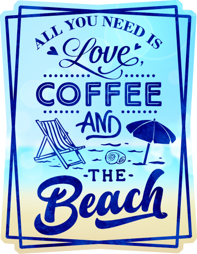 (204-03-2L) All Your Need is Coffee and the Beach